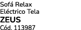 Sof Relax El ctrico Tela ZEUS C d. 113987