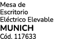 Mesa de Escritorio El ctrico Elevable MUNICH C d. 117633
