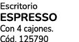 Escritorio ESPRESSO Con 4 cajones. C d. 125790
