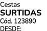 Cestas SURTIDAS C d. 123890 DESDE: