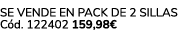 Se vende en Pack de 2 Sillas C d. 122402 159,98€