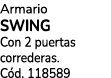 Armario SWING Con 2 puertas correderas. C d. 118589