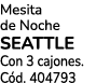 Mesita de Noche SEATTLE Con 3 cajones. C d. 404793