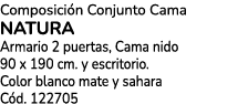 Composici n Conjunto Cama NATURA Armario 2 puertas, Cama nido 90 x 190 cm. y escritorio. Color blanco mate y sahara C...
