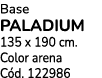 Base PALADIUM 135 x 190 cm. Color arena C d. 122986