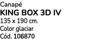 Canap king box 3D IV 135 x 190 cm. Color glaciar C d. 106870