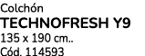 Colch n TECHNOFRESH Y9 135 x 190 cm.. C d. 114593