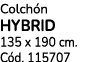 Colch n HYBRID 135 x 190 cm. C d. 115707