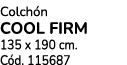 Colch n COOL FIRM 135 x 190 cm. C d. 115687