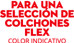 PARA UNA SELECCI N DE COLCHONES FLEX COLOR INDICATIVO