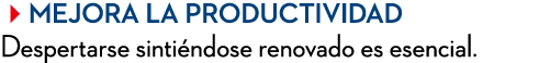 Mejora la productividad Despertarse sinti ndose renovado es esencial.
