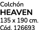 Colch n HEAVEN 135 x 190 cm. C d. 126693
