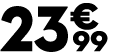 23 € 99