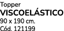 Topper VISCOEL STICO 90 x 190 cm. C d. 121199