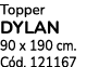 Topper DYLAN 90 x 190 cm. C d. 121167