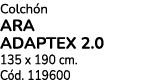 Colch n ARA ADAPTEX 2.0 135 x 190 cm. C d. 119600 