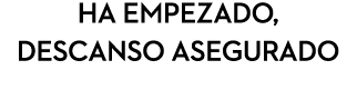 ha empezado, descanso asegurado