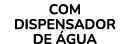 COM DISPENSADOR DE GUA