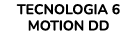 TECNOLOGIA 6 MOTION DD