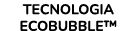 Tecnologia EcoBubble™