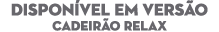 DISPON VEL EM VERS O Cadeir o relax