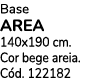 Base AREA 140x190 cm. Cor bege areia. C d. 122182