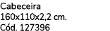 Cabeceira 160x110x2,2 cm. C d. 127396