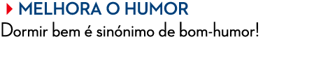 Melhora o humor Dormir bem  sin nimo de bom humor! 