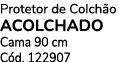Protetor de Colch o ACOLCHADO Cama 90 cm C d. 122907