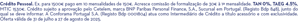 Cr dito Pessoal. Ex. para 1500€ pago em 10 mensalidades de 150€. Acresce comiss o de formaliza o de 30€   1ª mensali...