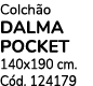 Colch o DALMA POCKET 140x190 cm. C d. 124179