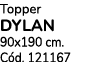 Topper DYLAN 90x190 cm. C d. 121167