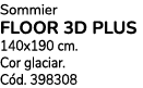 Sommier floor 3d plus 140x190 cm. Cor glaciar. C d. 398308