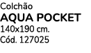 Colch o AQUA POCKET 140x190 cm. C d. 127025
