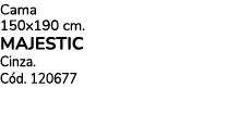 Cama 150x190 cm. MAJESTIC Cinza. C d. 120677