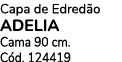 Capa de Edred o ADELIA Cama 90 cm. C d. 124419