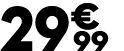 29 € 99