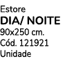 Estore DIA/ NOITE 90x250 cm. C d. 121921 Unidade
