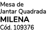 Mesa de Jantar Quadrada MILENA C d. 109376
