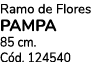 Ramo de Flores Pampa 85 cm. C d. 124540