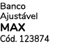 Banco Ajust vel MAX C d. 123874