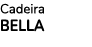 Cadeira BELLA