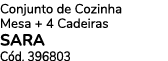 Conjunto de Cozinha Mesa + 4 Cadeiras SARA C d. 396803
