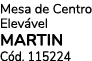 Mesa de Centro Elev vel MARTIN C d. 115224