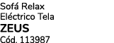 Sof Relax El ctrico Tela ZEUS C d. 113987