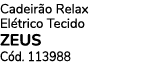 Cadeir o Relax El trico Tecido ZEUS C d. 113988