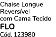Chaise Longue Revers vel com Cama Tecido FLO C d. 123980