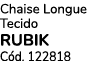 Chaise Longue Tecido RUBIK C d. 122818