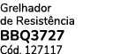 Grelhador de Resist ncia BBQ3727 C d. 127117