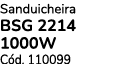 Sanduicheira BSG 2214 1000W C d. 110099